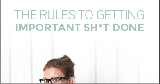 The secret guide to getting (important) sh*t done. Step 1: read this post.